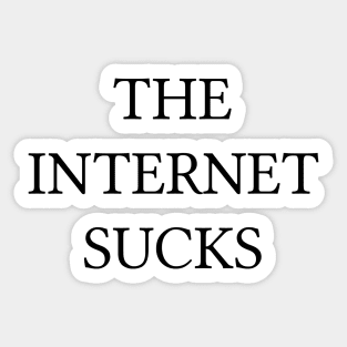 THE INTERNET SUCKS Sticker
